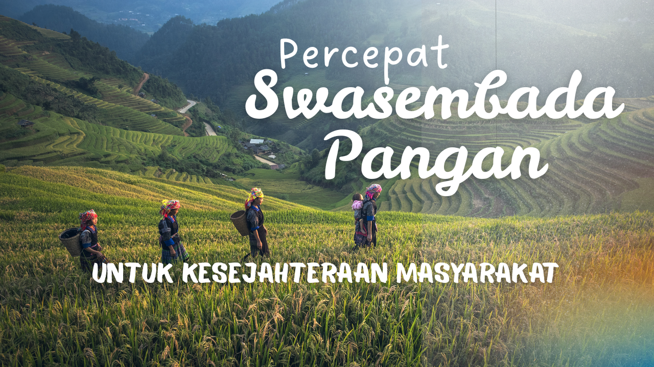 Percepatan Swasembada Pangan untuk Kesejahteraan Masyarakat